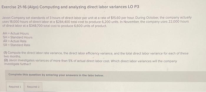 Please Help! Exercise 21-16 (Algo) Computing and analyzing direct labor variances LO
