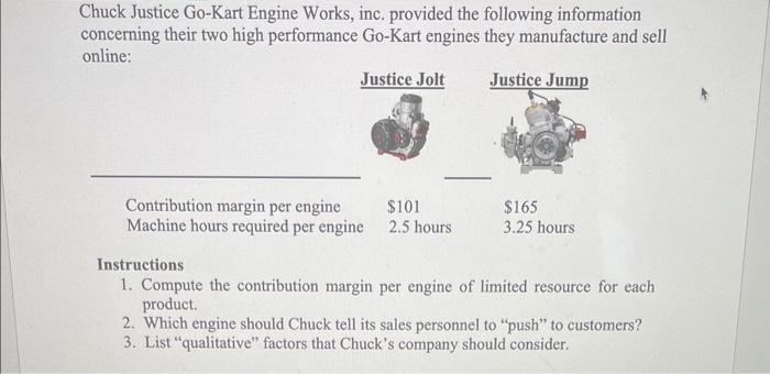 need help. in proper formatting please Chuck Justice Go-Kart Engine Works, inc.