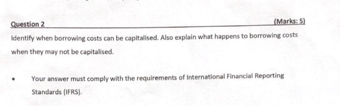  Identify when borrowing costs can be capitalised. Also explain what happens