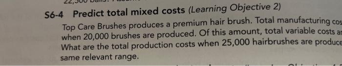  S6-4 Predict total mixed costs (Learning Objective 2) Top Care Brushes