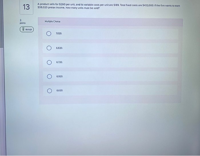  A product sells for $260 per unit, and its variable costs