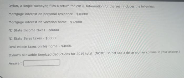  Dylan, a single taxpayer, files a return for 2019 . Information