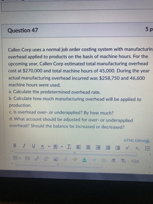  Question 47 5 p Callen Corp uses a normal job order