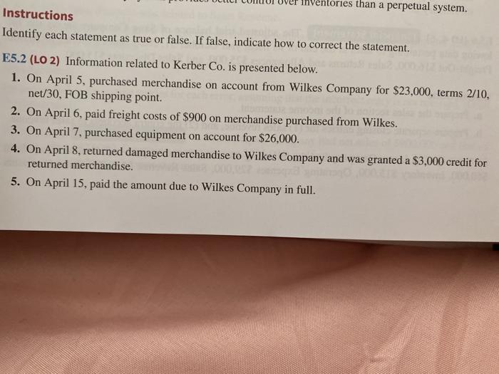  entories than a perpetual system. Instructions Identify each statement as true