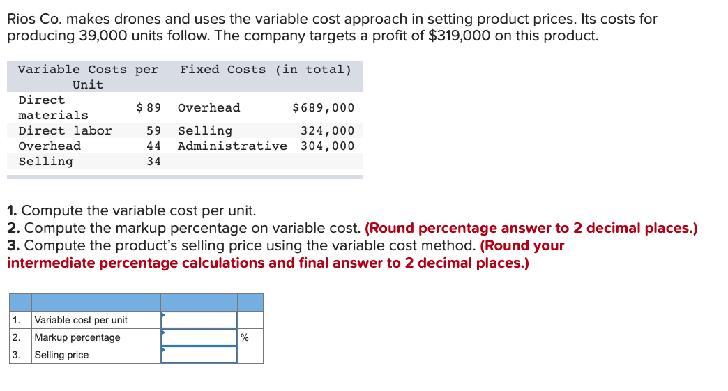  Rios Co. makes drones and uses the variable cost approach in