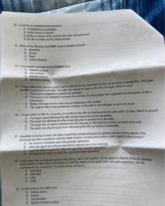  52. A contract is considered executed when A. consideration is exchanged.