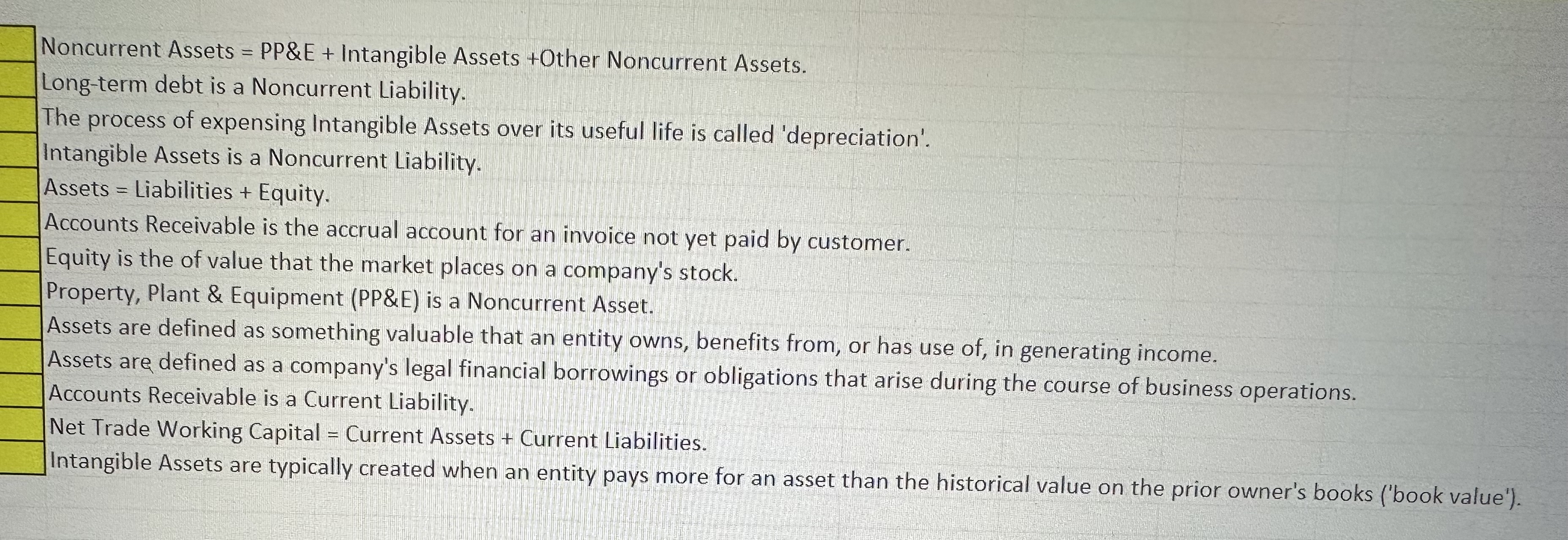  True or false Noncurrent Assets = PP&E + Intangible Assets +