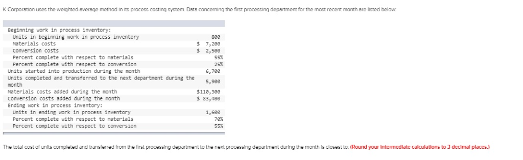  K Corporation uses the welghted-average method In its process costing system.
