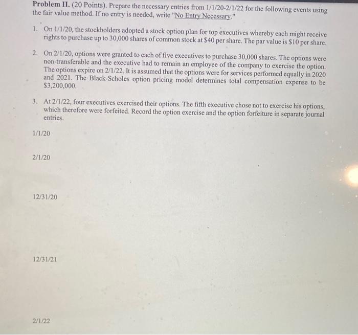 please help due soon Problem II. (20 Points). Prepare the necessary entries