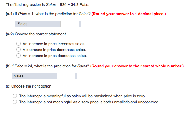 Please help! Thanks! The fitted regression is Sales = 926 -