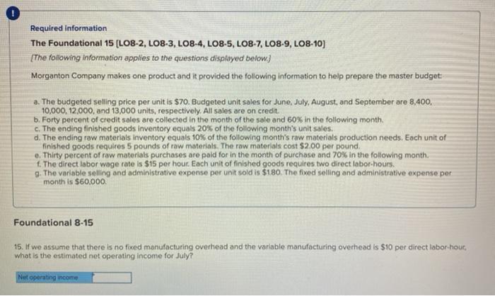 applies to the questions displayed below. Morganton Company makes one product and