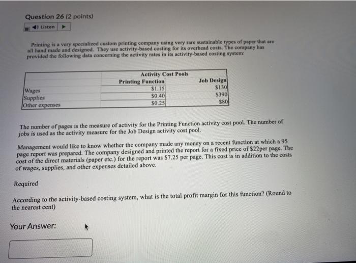  Question 26 (2 points) Listen Printing is a very specialized custom