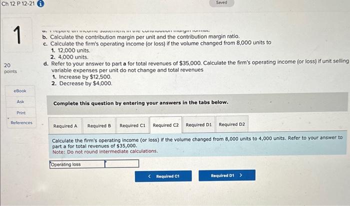 Calculate the firm's operating income (or loss) if unit selling variable expenses