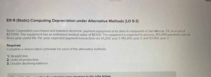  E9.9 (Static) Computing Depreciation under Alternative Methods [LO 9-3] Sonic Corporation