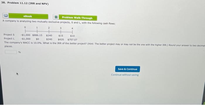  A company is analyzing two mutually exclusive projects, S and L,