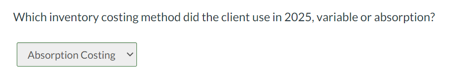 variable or absorption? Carol is studying the working papers from her client's