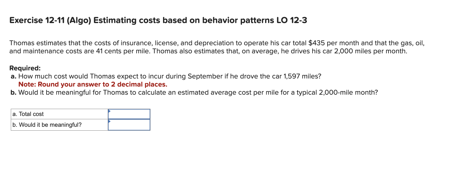 Exercise 12-11 (Algo) Estimating costs based on behavior patterns LO 12-3