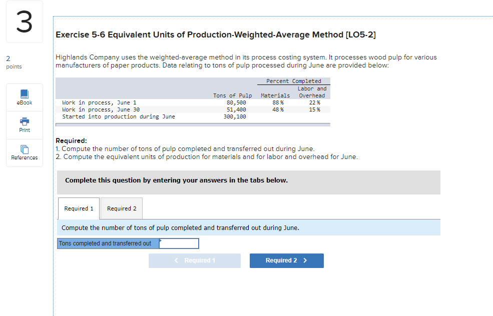  3 Exercise 5-6 Equivalent Units of Production-Weighted-Average Method [LO5-2] 2 points
