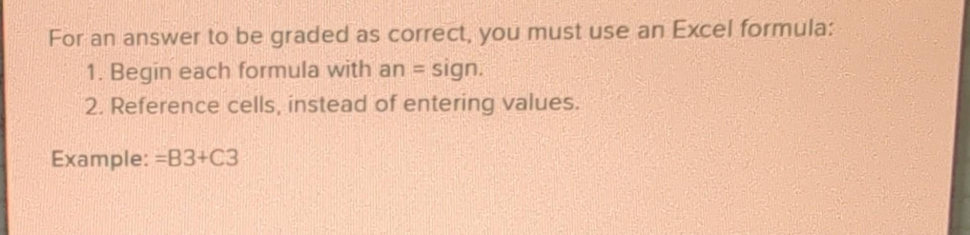 For an answer to be graded as correct, you must use