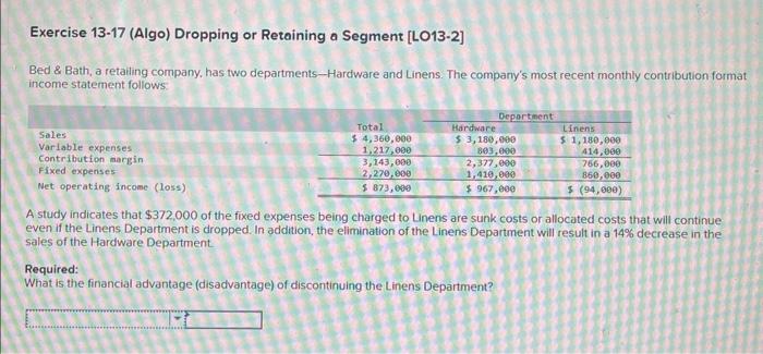 help! Exercise 13-17 (Algo) Dropping or Retaining a Segment [LO13-2] Bed \\&