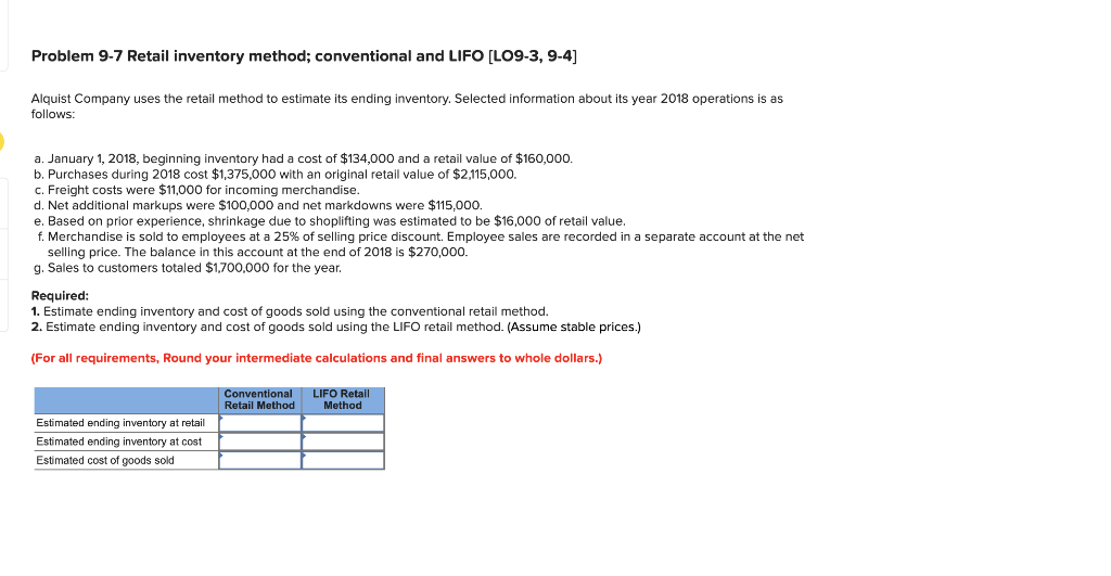  Problem 9-7 Retail inventory method; conventional and LIFO [LO9-3, 9-4) Alquist