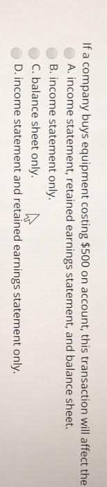 of cash flows B. Balance sheet C. Income statement D. Retained earnings