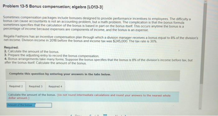  Problem 13-5 Bonus compensation; algebra (LO13-3] Sometimes compensation packages include bonuses