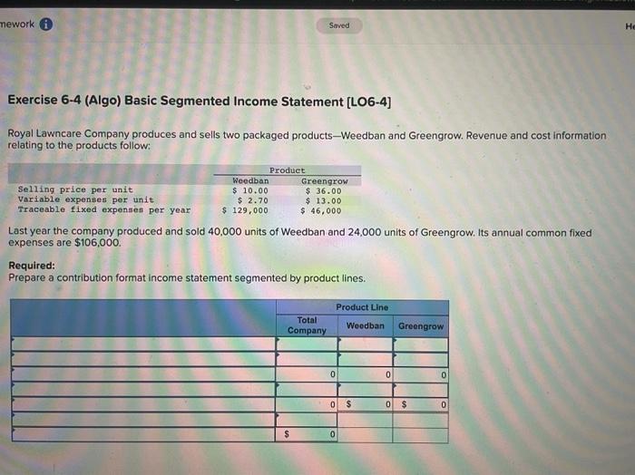  mework Saved Exercise 6-4 (Algo) Basic Segmented Income Statement (L06-4) Royal