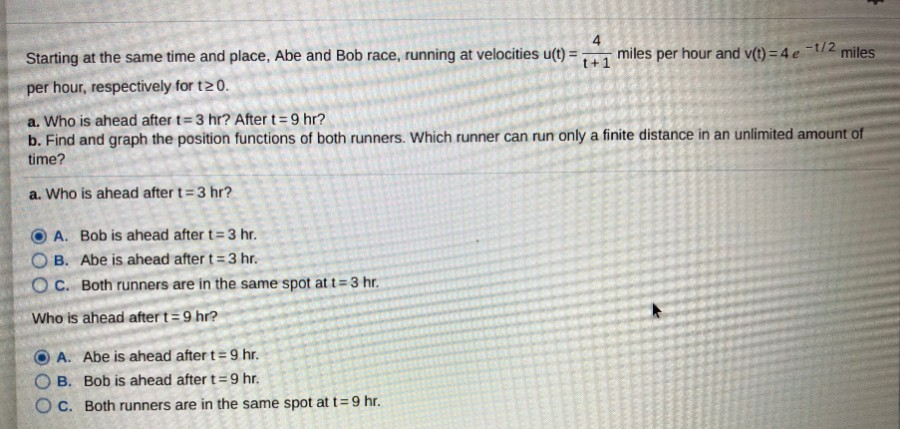 Starting at the same time and place. Abe and Bob race,