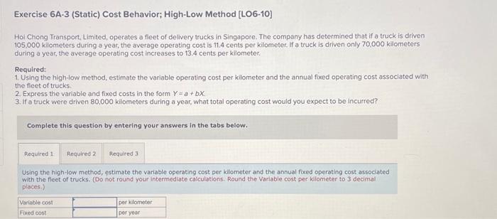  please answer req1,2,3. Thank You. Exercise 6A-3 (Static) Cost Behavior; High-Low