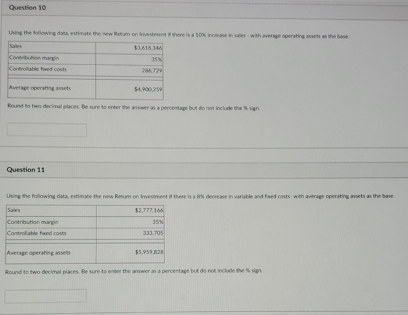 Using the following data, estimate the new Return on Investment if