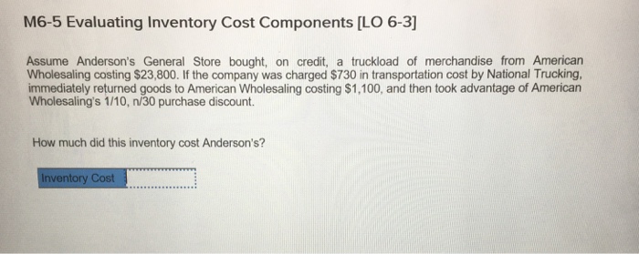  M6-5 Evaluating Inventory Cost Components [LO 6-3] Assume Anderson's General Store