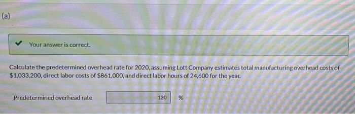 Lott Company estimates total manufacturing overhead costs of $1,033,200, direct labor costs
