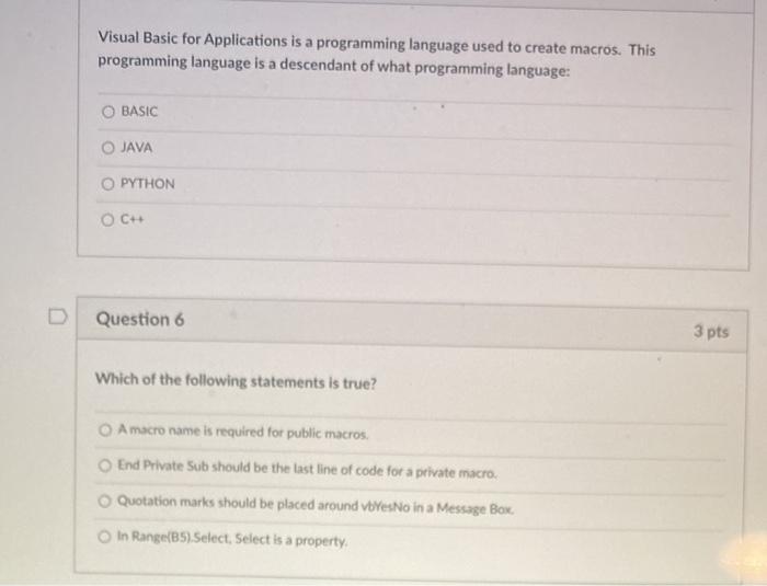  Visual Basic for Applications is a programming language used to create