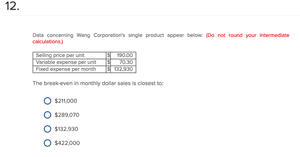  Data concerning Wang Corporation's single product appear below: (Do not round