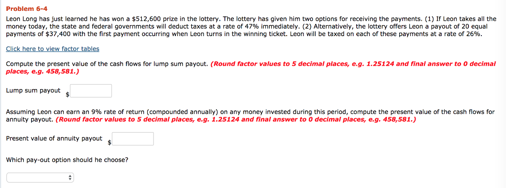 Problem 6-4 Leon Long has just learned he has won a