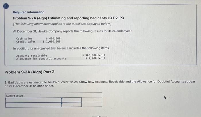  Required information Problem 9-2A (Algo) Estimating and reporting bad debts LO