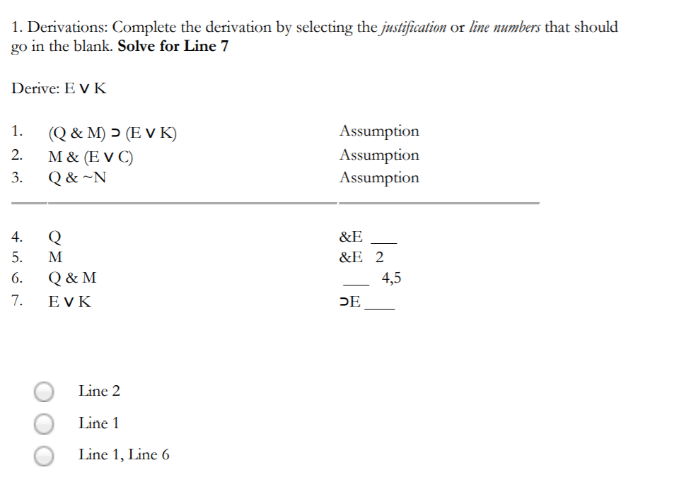  1. Derivations: Complete the derivation by selecting the justification or line