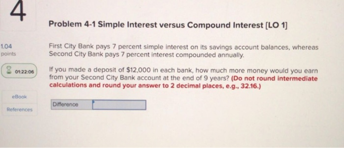  Problem 4-1 Simple Interest versus Compound Interest (LO 1] 1.04 First