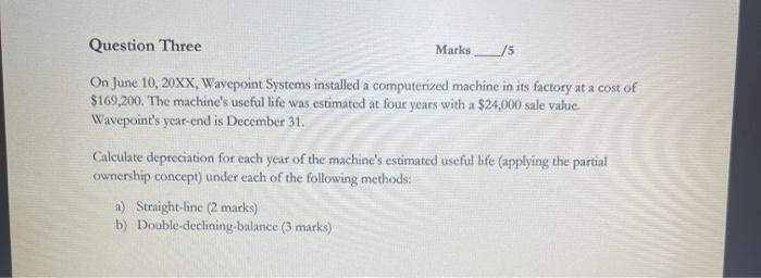  Question Three Marks__/5 On June 10, 20XX, Wavepoint Systems installed a