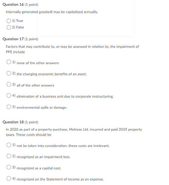  Question 16 (1 point) Internally generated goodwill may be capitalized annually.
