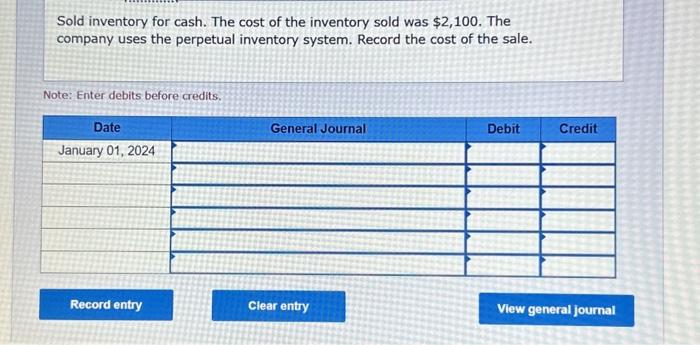 inventory sold was $2,900. Record the cost of the sale. Note: Enter