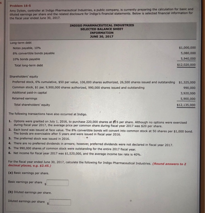  Problem 16-5 Amy Dyken, controller at Indigo Pharmaceutical Industries, a public