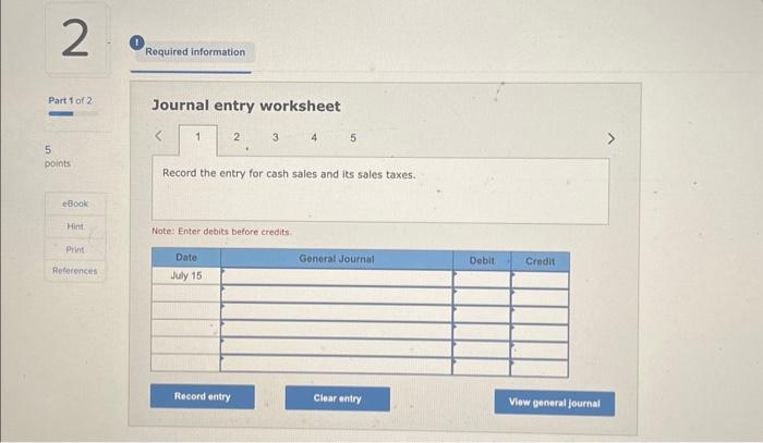 The following information applies to the questions displayed below: 1. On July