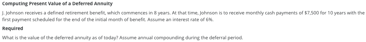 Computing Present Value of a Deferred Annuity J. Johnson receives a