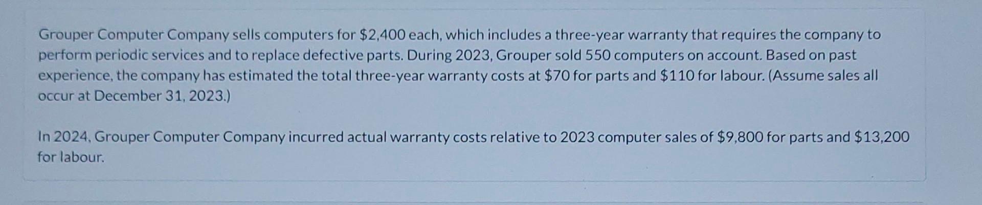  Grouper Computer Company sells computers for $2,400 each, which includes a