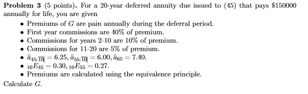  Problem 3 (5 points). For a 20-year deferred annuity due issued