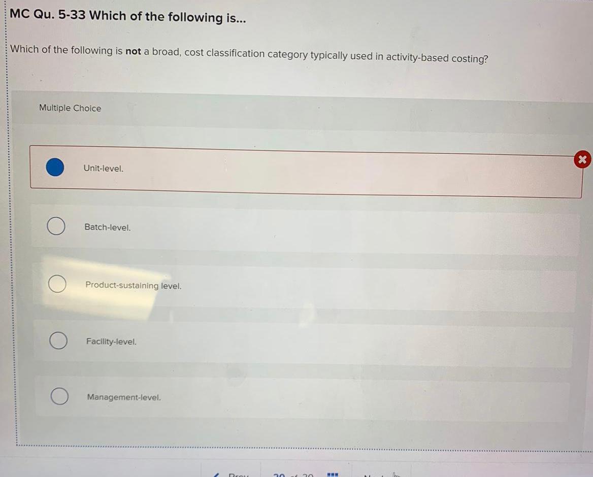 be classified as a: Multiple Choice unit-level cost. X batch-level cost. product-sustaining