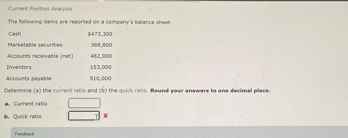 help!!! please Current Position Analysis The following items are reported on a