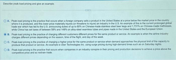  Describe peak-load pricing and give an example. A. Peak-load pricing is